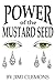 Power of the Mustard Seed