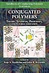 Conjugated Polymers: Theory, Synthesis, Properties, And Characterization (Handbook of Conducting Polymers, Fourth Edition)