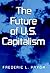 The Future of U.S. Capitalism by Frederic L. Pryor
