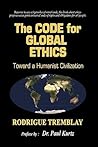 The Code for Global Ethics: Toward a Humanist Civilization