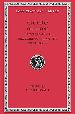 In Catilinam I-IV ; Pro Murena ; Pro Sulla ; Pro Flacco (Hardcover)