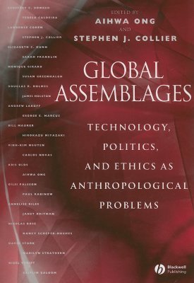 Global Assemblages: Technology, Politics, and Ethics as Anthropological Problems (Paperback)
