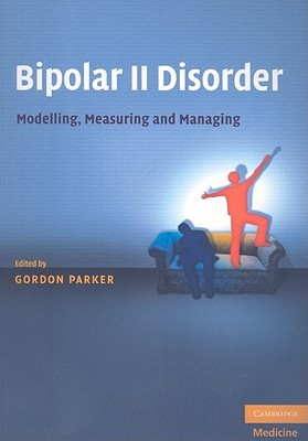 Bipolar II Disorder: Modelling, Measuring and Managing (Paperback)