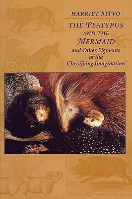 The Platypus and the Mermaid: And Other Figments of the Classifying Imagination (Paperback)