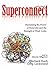 Superconnect: Harnessing the Power of Networks and the Strength of Weak Links, Library Edition