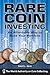 Rare Coin Investing: An Affordable Way to Build Your Portfolio