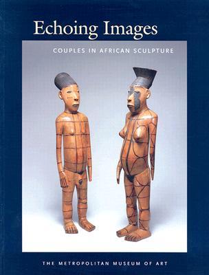 Echoing Images: Couples in African Sculpture (Metropolitan Museum of Art Series)