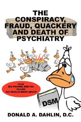 The Conspiracy, Fraud, Quackery and Death of Psychiatry (Paperback)