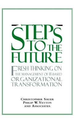 Steps to the Future: Fresh Thinking on the Management of IT-Based Organizational Transformation (Jossey-Bass Business & Management)