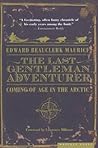 The Last Gentleman Adventurer by Edward Beauclerk Maurice