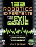 123 Robotics Experiments for the Evil Genius