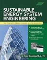 Sustainable Energy System Engineering: The Complete Green Building Design Resource Sustainable Energy System Engineering: The Complete Green Building Design Resource
