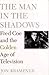 The Man in the Shadows: Fred Coe and the Golden Age of Television