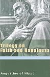 Trilogy on Faith and Happiness (The Augustine Series)