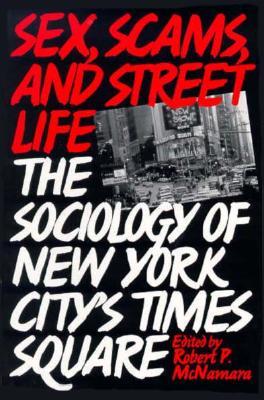 Sex, Scams, and Street Life: The Sociology of New York City's Times Square (Anthropology; 9)
