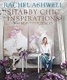 Rachel Ashwell's Shabby Chic Inspirations by Rachel Ashwell