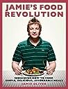 Jamie's Food Revolution: Rediscover How to Cook Simple, Delicious, Affordable Meals