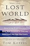 Lost World: Rewriting Prehistory---How New Science Is Tracing America's Ice Age Mariners