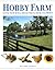 Hobby Farm: Living Your Rural Dream For Pleasure And Profit