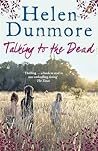 Talking to the Dead by Helen Dunmore Talking to the Dead by Helen Dunmore