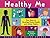 Healthy Me: Fun Ways to Develop Good Health and Safety Habits