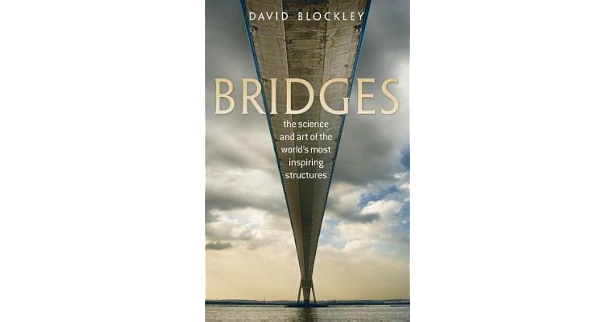 Bridges: The Science and Art of the World's Most Inspiring Structures