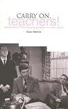 Carry On Teachers: Representations of the Teaching Profession in Screen Culture Carry On Teachers: Representations of the Teaching Profession in Screen Culture