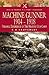Machine Gunner 1914-1918: Personal Experiences of the Machine Gun Corps