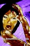 The Resurreccion of Vida The Resurreccion of Vida