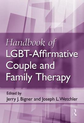 Handbook of LGBT-Affirmative Couple and Family Therapy (Hardcover)