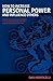 How to Increase Personal Power and Influence Others: Powerful techniques and concepts that enable a person to enhance success in business and in life.