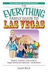 The Everything Family Travel Guide To Las Vegas: Hotels, Casinos, Restaurants, Major Family Attractions - And More!
