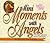Mini Moments With Angels: Forty Bright Spots from Heaven's Messengers