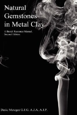 Natural Gemstones in Metal Clay. A Bench Resource Manual. (Hardcover)