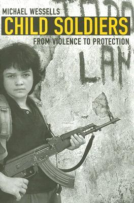 Child Soldiers: From Violence to Protection (Hardcover)