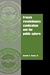 French Revolutionary Syndicalism and the Public Sphere (Cambridge Cultural Social Studies)
