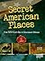 Secret American Places: From Ufo Crash Sites to Government Hideouts (Edge Books. Secret America)