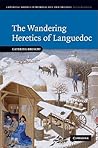 The Wandering Heretics of Languedoc by Caterina Bruschi