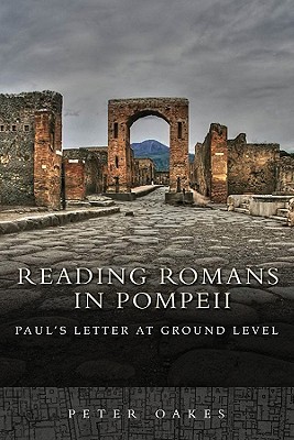 Reading Romans in Pompeii: Paul's Letter at Ground Level (Hardcover)
