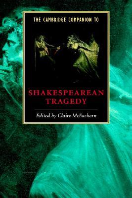 The Cambridge Companion to Shakespearean Tragedy (Cambridge Companions to Literature)