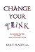 Change Your Think: An Unexpected Way to Think about Managing People