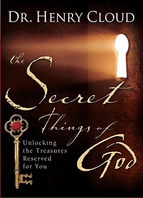 The Secret Things of God: Unlocking the Treasures Reserved for You (Hardcover)