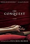 The Conquest: A Beautifully Written Historical Fiction of Dual Timelines, an Aztec Princess, and the Enduring Power of Love