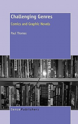 Challenging Genres: Comics and Graphic Novels (Critical Literacy Teaching Series: Challenging Authors and Genres, 1)