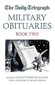 The Daily Telegraph Book of Military Obituaries: Book Two