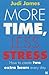 More Time, Less Stress : Ho...