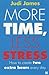 More Time, Less Stress : How to Create Two Extra Hours Every Day
