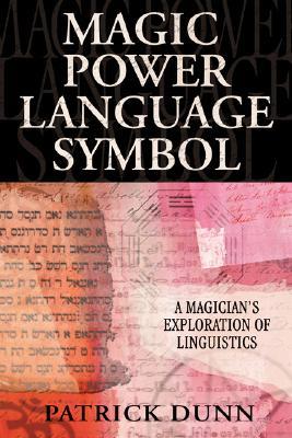 Magic, Power, Language, Symbol: A Magician's Exploration of Linguistics (Paperback)