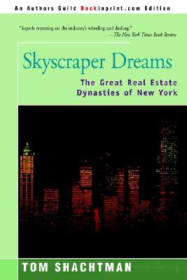 Skyscraper Dreams: The Great Real Estate Dynasties of New York (Paperback)