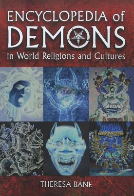 Encyclopedia of Demons in World Religions and Cultures (McFarland Myth and Legend Encyclopedias)